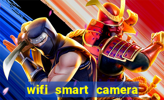 wifi smart camera easy to achieve real time remote viewing