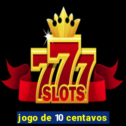 jogo de 10 centavos
