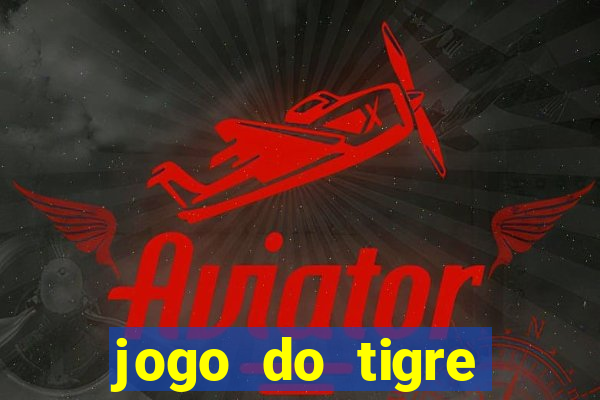 jogo do tigre falso dinheiro infinito