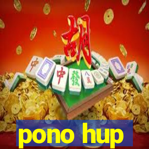 pono hup