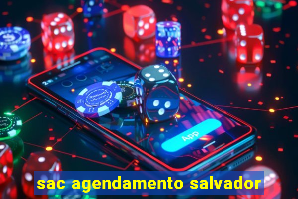 sac agendamento salvador