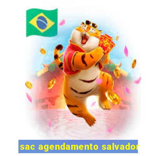 sac agendamento salvador