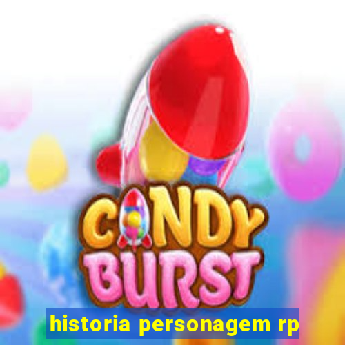 historia personagem rp