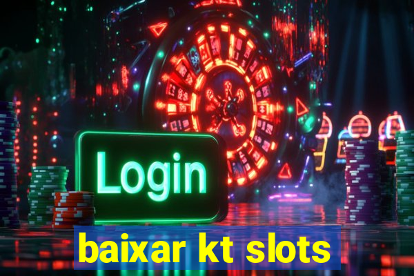 baixar kt slots