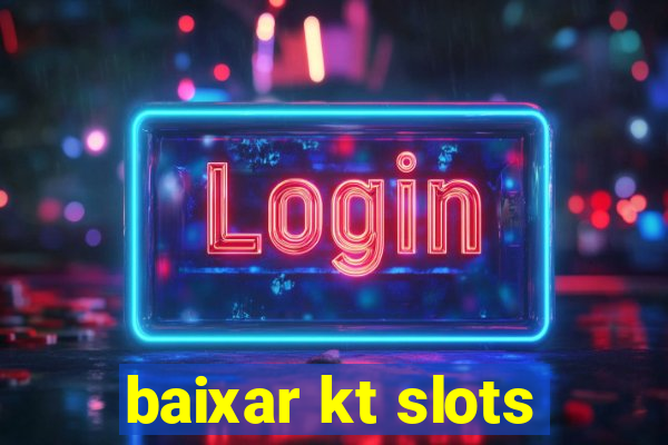 baixar kt slots