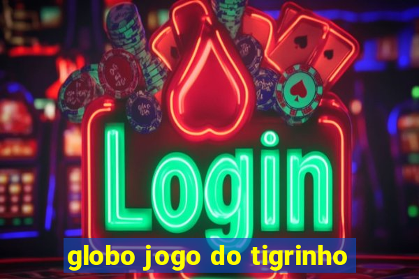 globo jogo do tigrinho