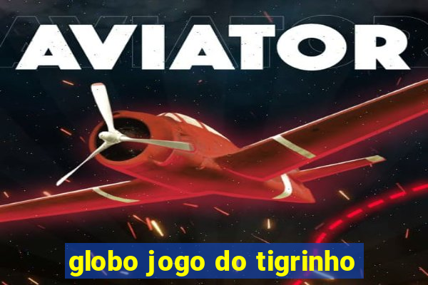 globo jogo do tigrinho