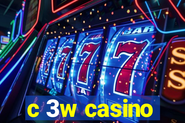 c 3w casino