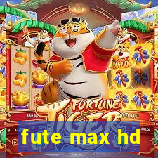 fute max hd