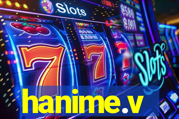 hanime.v