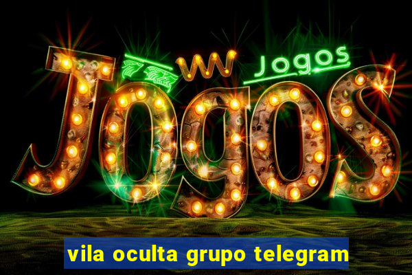 vila oculta grupo telegram