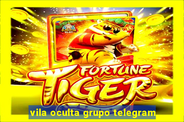 vila oculta grupo telegram