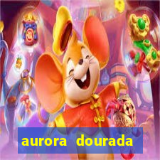 aurora dourada retorno pdf