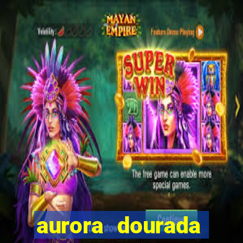 aurora dourada retorno pdf