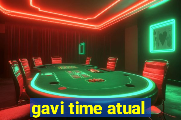 gavi time atual