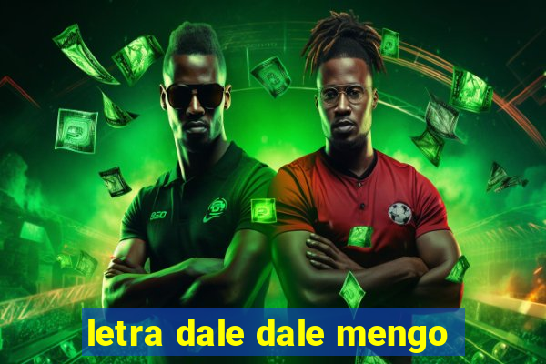 letra dale dale mengo
