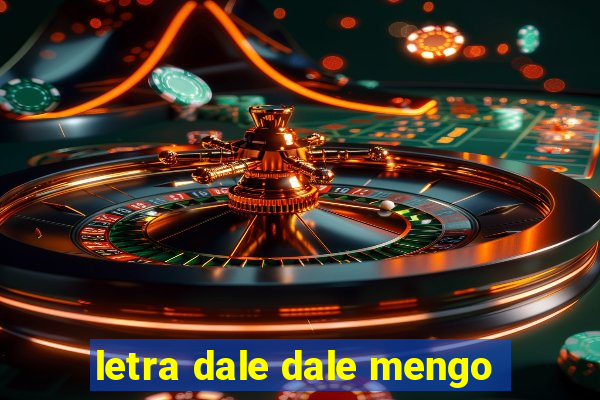 letra dale dale mengo