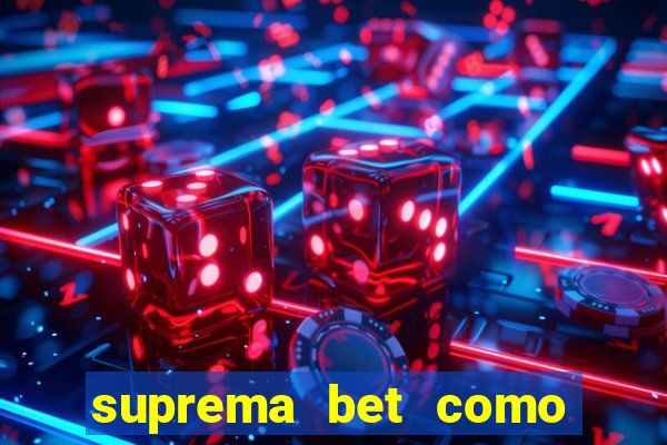 suprema bet como sacar dinheiro