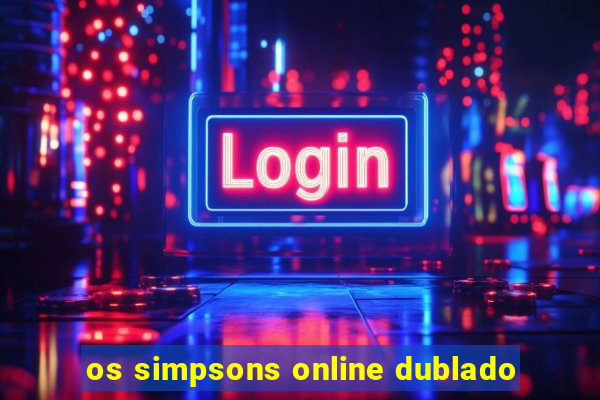 os simpsons online dublado
