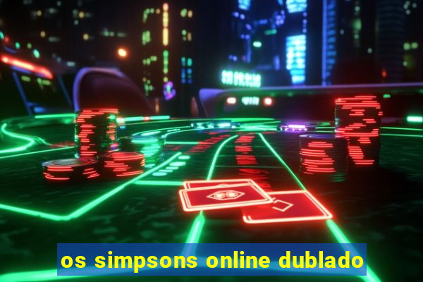 os simpsons online dublado