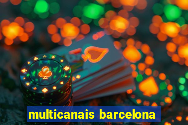 multicanais barcelona