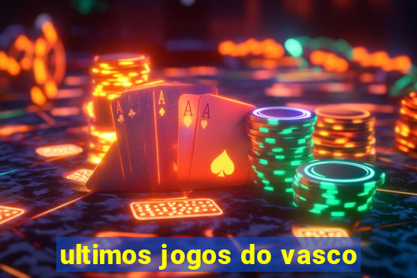 ultimos jogos do vasco