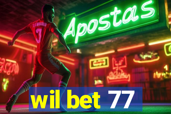 wil bet 77