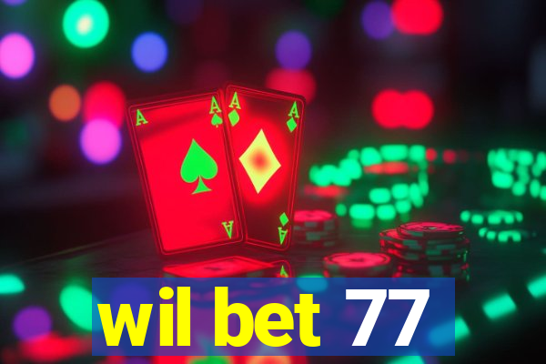 wil bet 77