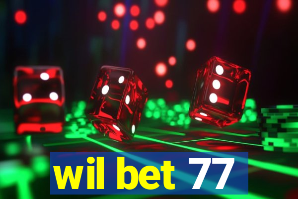 wil bet 77