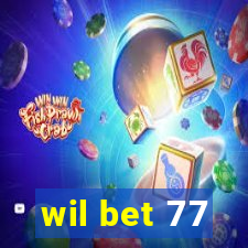 wil bet 77