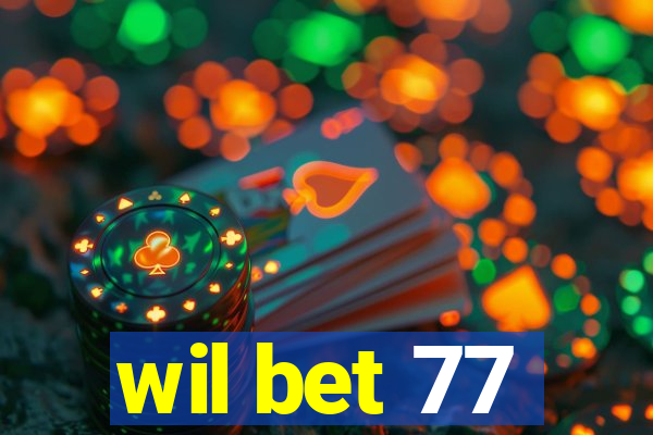 wil bet 77