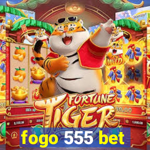 fogo 555 bet