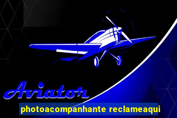 photoacompanhante reclameaqui