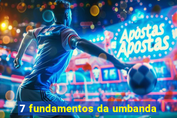 7 fundamentos da umbanda