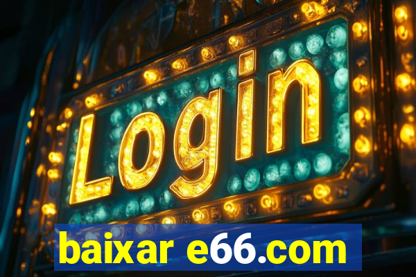 baixar e66.com