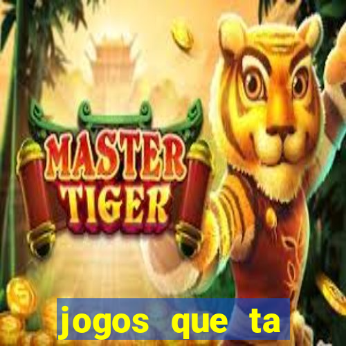 jogos que ta pagando agora