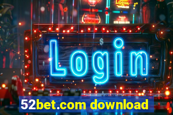 52bet.com download