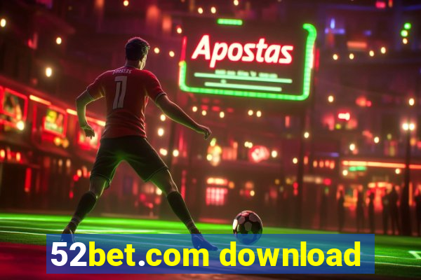 52bet.com download