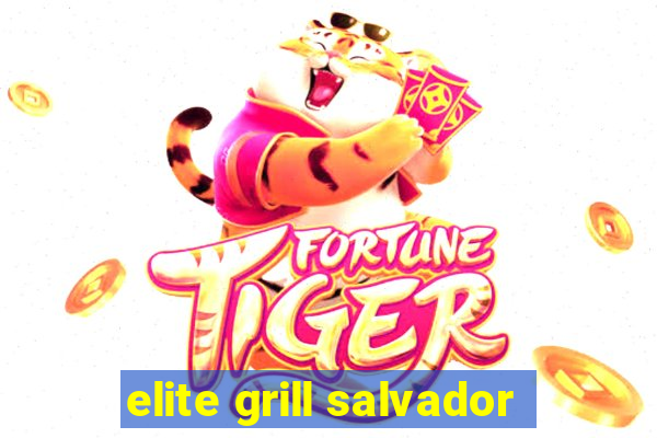 elite grill salvador