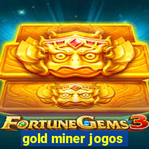 gold miner jogos