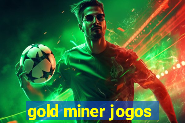 gold miner jogos