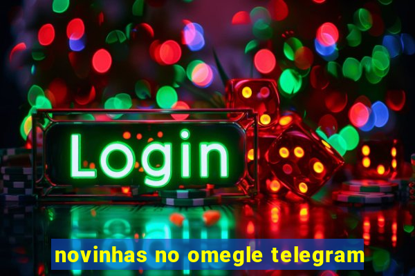 novinhas no omegle telegram