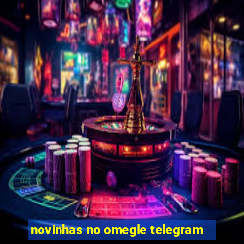 novinhas no omegle telegram