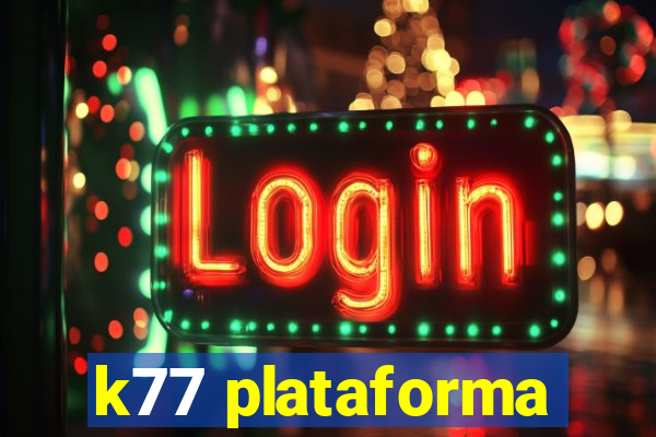 k77 plataforma