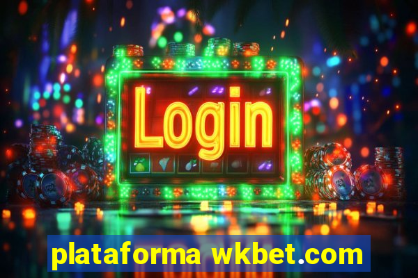 plataforma wkbet.com