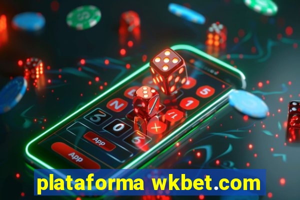 plataforma wkbet.com