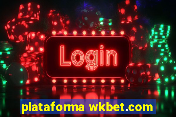 plataforma wkbet.com