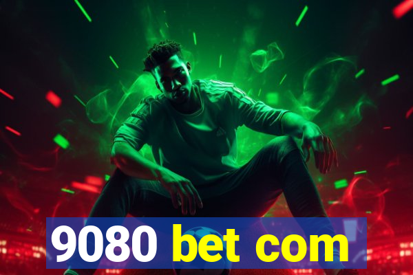 9080 bet com