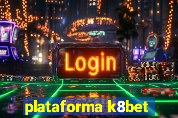 plataforma k8bet