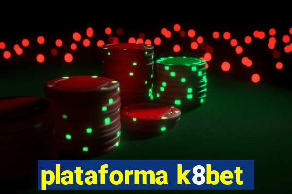 plataforma k8bet